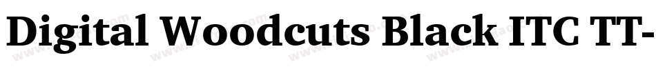 Digital Woodcuts Black ITC TT字体转换